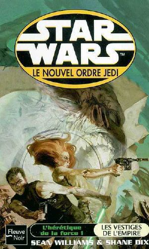 [Star Wars: The New Jedi Order 15] • L'hérétique De La Force 1 - Les Vestiges De L'Empire